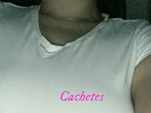 Cachetes