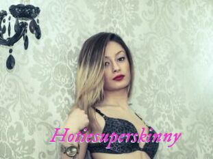 Hotiesuperskinny