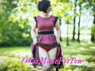 IWasMadeForYou