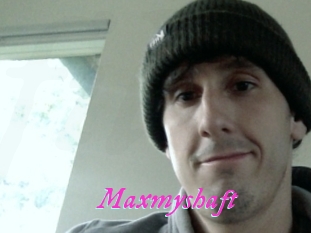 Maxmyshaft