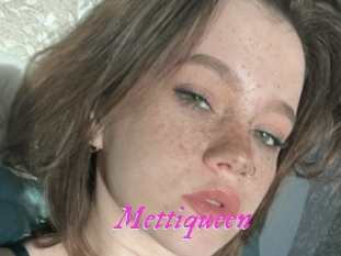 Mettiqueen