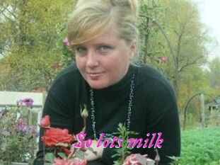 So_lots_milk