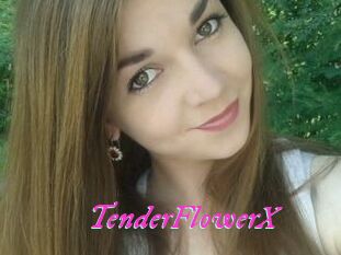 TenderFlowerX