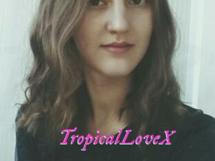 TropicalLoveX