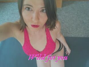 Wild_for_you