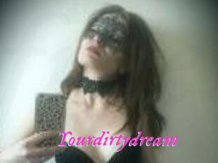 Yourdirtydream